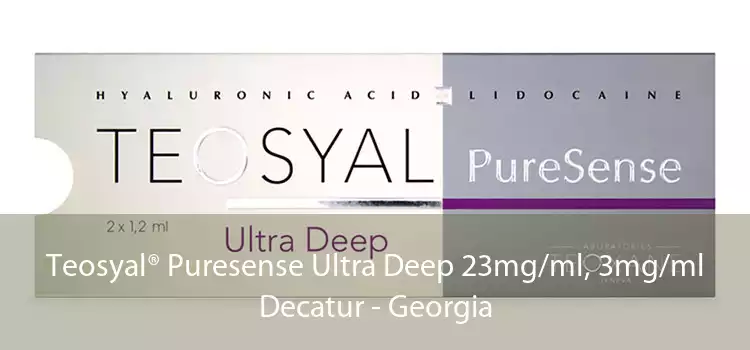 Teosyal® Puresense Ultra Deep 23mg/ml, 3mg/ml Decatur - Georgia