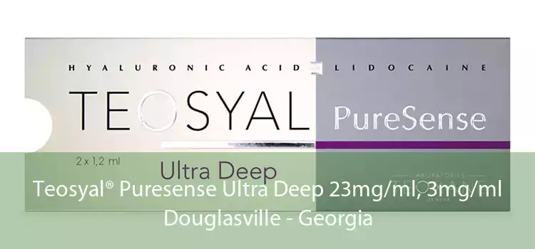 Teosyal® Puresense Ultra Deep 23mg/ml, 3mg/ml Douglasville - Georgia