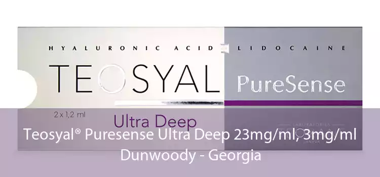 Teosyal® Puresense Ultra Deep 23mg/ml, 3mg/ml Dunwoody - Georgia