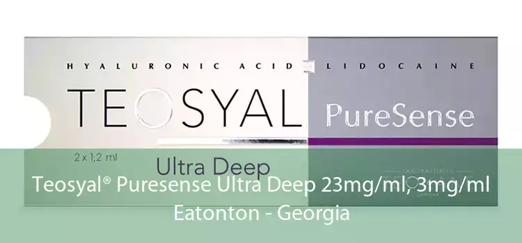 Teosyal® Puresense Ultra Deep 23mg/ml, 3mg/ml Eatonton - Georgia