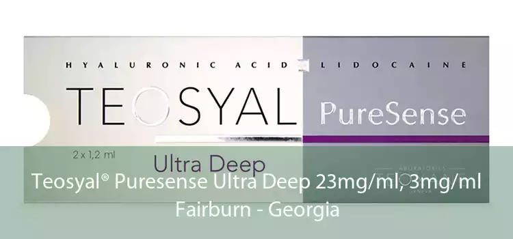 Teosyal® Puresense Ultra Deep 23mg/ml, 3mg/ml Fairburn - Georgia