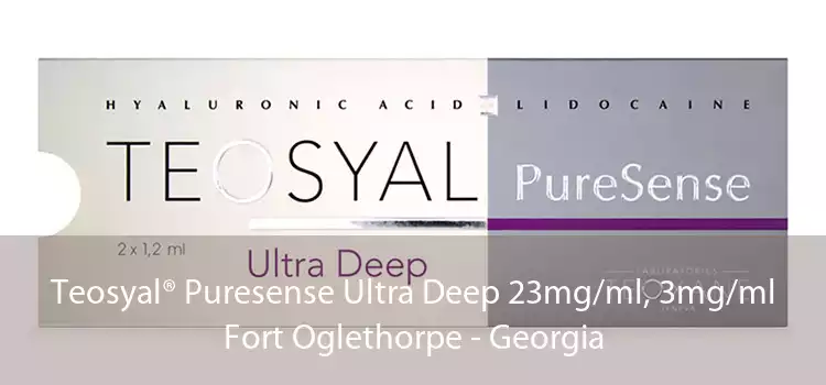 Teosyal® Puresense Ultra Deep 23mg/ml, 3mg/ml Fort Oglethorpe - Georgia