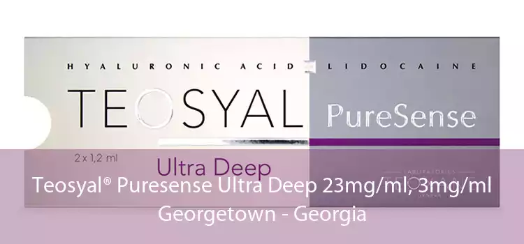 Teosyal® Puresense Ultra Deep 23mg/ml, 3mg/ml Georgetown - Georgia