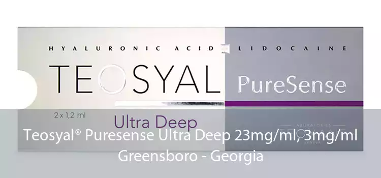 Teosyal® Puresense Ultra Deep 23mg/ml, 3mg/ml Greensboro - Georgia