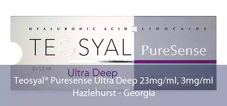 Teosyal® Puresense Ultra Deep 23mg/ml, 3mg/ml Hazlehurst - Georgia