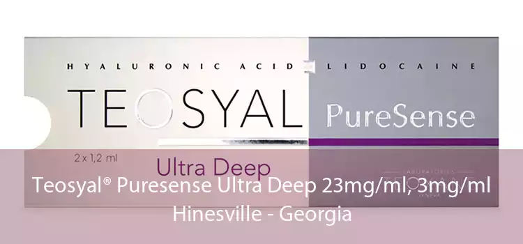 Teosyal® Puresense Ultra Deep 23mg/ml, 3mg/ml Hinesville - Georgia
