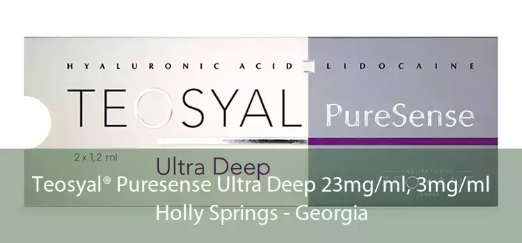 Teosyal® Puresense Ultra Deep 23mg/ml, 3mg/ml Holly Springs - Georgia