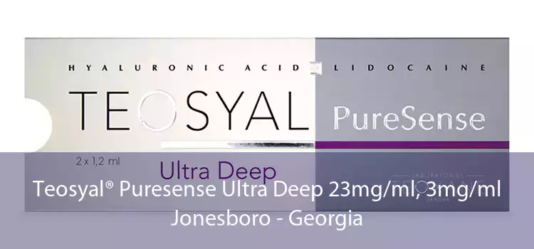 Teosyal® Puresense Ultra Deep 23mg/ml, 3mg/ml Jonesboro - Georgia
