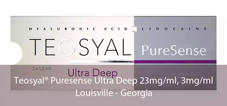 Teosyal® Puresense Ultra Deep 23mg/ml, 3mg/ml Louisville - Georgia