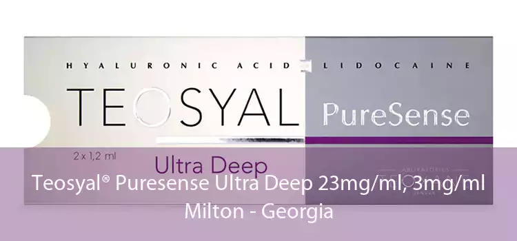 Teosyal® Puresense Ultra Deep 23mg/ml, 3mg/ml Milton - Georgia
