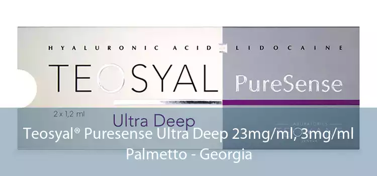Teosyal® Puresense Ultra Deep 23mg/ml, 3mg/ml Palmetto - Georgia