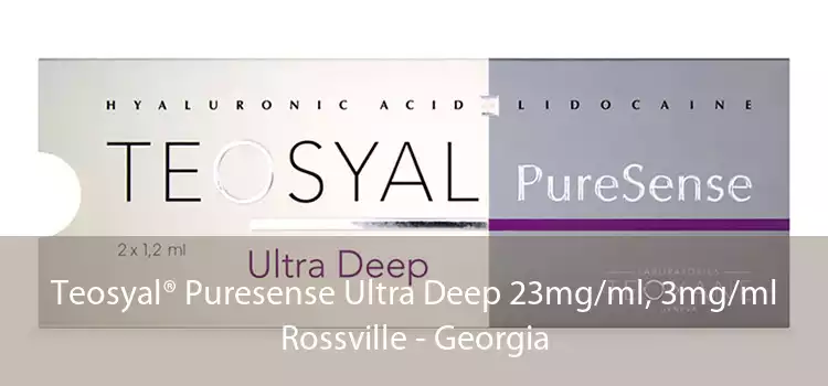 Teosyal® Puresense Ultra Deep 23mg/ml, 3mg/ml Rossville - Georgia