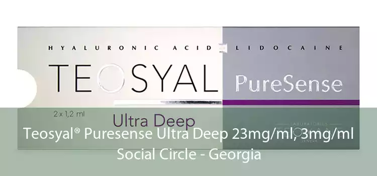 Teosyal® Puresense Ultra Deep 23mg/ml, 3mg/ml Social Circle - Georgia