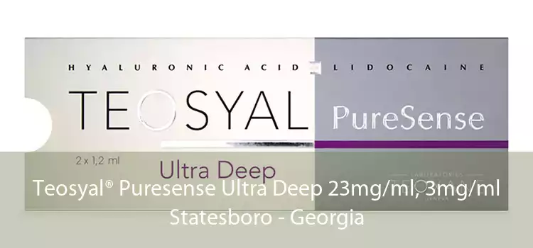Teosyal® Puresense Ultra Deep 23mg/ml, 3mg/ml Statesboro - Georgia