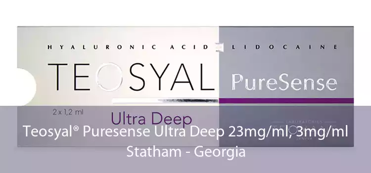 Teosyal® Puresense Ultra Deep 23mg/ml, 3mg/ml Statham - Georgia