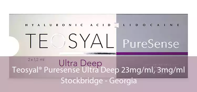 Teosyal® Puresense Ultra Deep 23mg/ml, 3mg/ml Stockbridge - Georgia