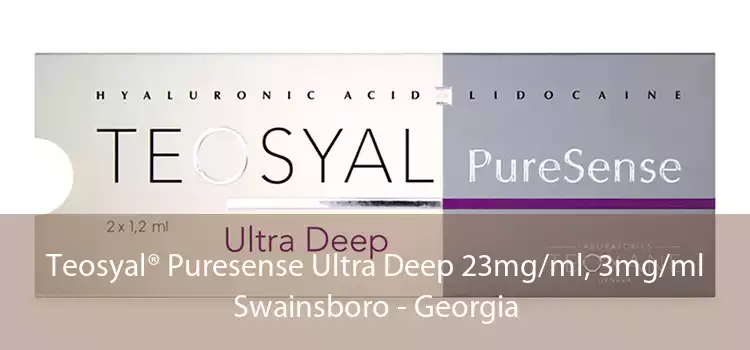 Teosyal® Puresense Ultra Deep 23mg/ml, 3mg/ml Swainsboro - Georgia