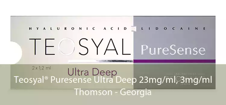 Teosyal® Puresense Ultra Deep 23mg/ml, 3mg/ml Thomson - Georgia