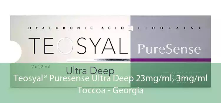 Teosyal® Puresense Ultra Deep 23mg/ml, 3mg/ml Toccoa - Georgia