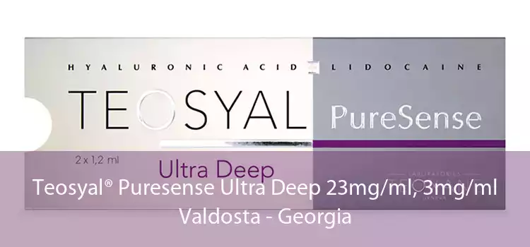 Teosyal® Puresense Ultra Deep 23mg/ml, 3mg/ml Valdosta - Georgia