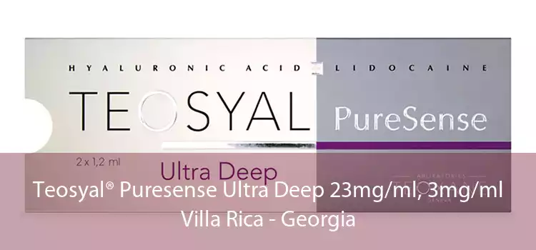 Teosyal® Puresense Ultra Deep 23mg/ml, 3mg/ml Villa Rica - Georgia