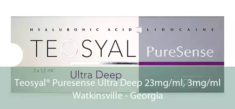 Teosyal® Puresense Ultra Deep 23mg/ml, 3mg/ml Watkinsville - Georgia