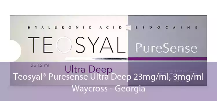 Teosyal® Puresense Ultra Deep 23mg/ml, 3mg/ml Waycross - Georgia