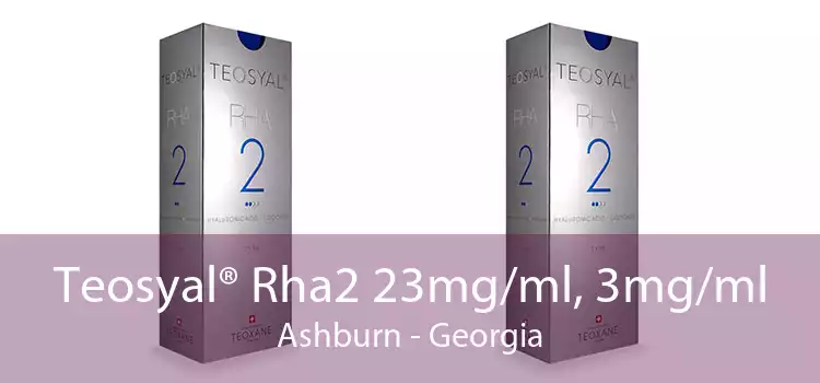 Teosyal® Rha2 23mg/ml, 3mg/ml Ashburn - Georgia