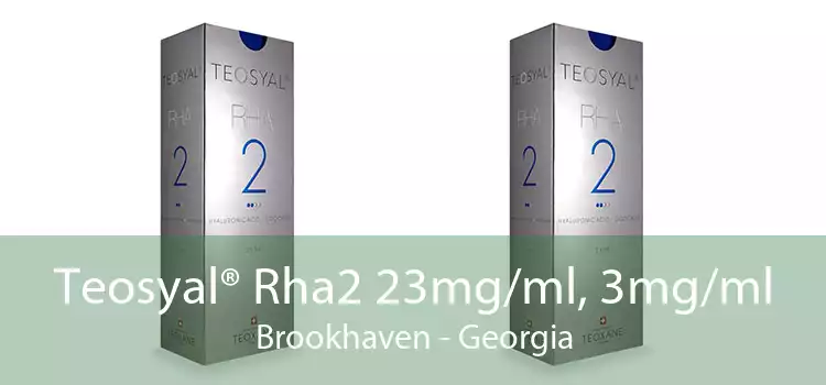 Teosyal® Rha2 23mg/ml, 3mg/ml Brookhaven - Georgia