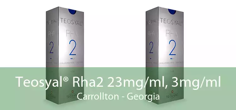 Teosyal® Rha2 23mg/ml, 3mg/ml Carrollton - Georgia