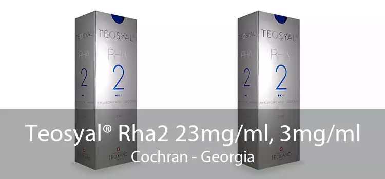 Teosyal® Rha2 23mg/ml, 3mg/ml Cochran - Georgia