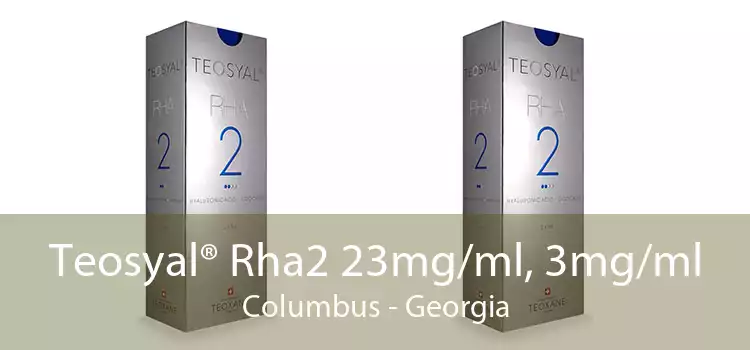 Teosyal® Rha2 23mg/ml, 3mg/ml Columbus - Georgia