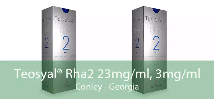 Teosyal® Rha2 23mg/ml, 3mg/ml Conley - Georgia