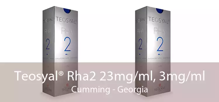 Teosyal® Rha2 23mg/ml, 3mg/ml Cumming - Georgia
