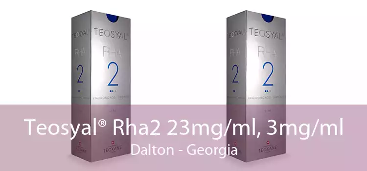 Teosyal® Rha2 23mg/ml, 3mg/ml Dalton - Georgia