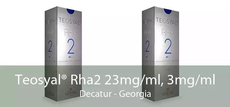 Teosyal® Rha2 23mg/ml, 3mg/ml Decatur - Georgia