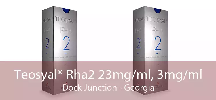 Teosyal® Rha2 23mg/ml, 3mg/ml Dock Junction - Georgia