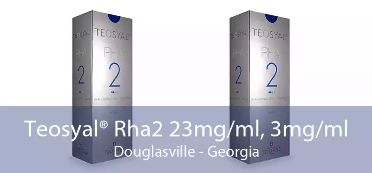 Teosyal® Rha2 23mg/ml, 3mg/ml Douglasville - Georgia