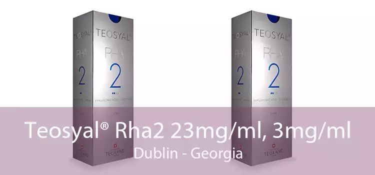 Teosyal® Rha2 23mg/ml, 3mg/ml Dublin - Georgia