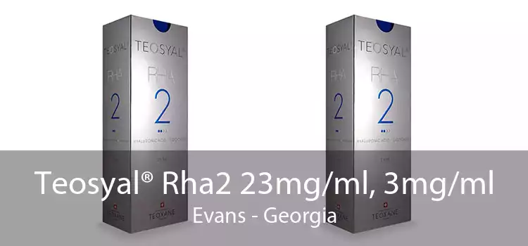 Teosyal® Rha2 23mg/ml, 3mg/ml Evans - Georgia
