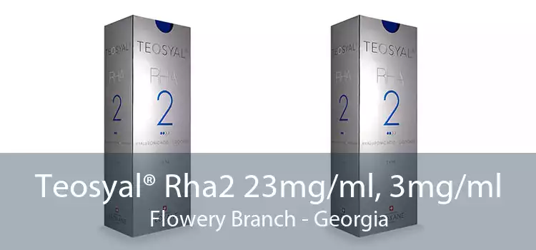 Teosyal® Rha2 23mg/ml, 3mg/ml Flowery Branch - Georgia