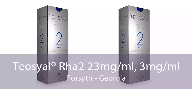 Teosyal® Rha2 23mg/ml, 3mg/ml Forsyth - Georgia