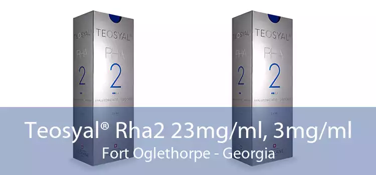Teosyal® Rha2 23mg/ml, 3mg/ml Fort Oglethorpe - Georgia