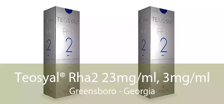 Teosyal® Rha2 23mg/ml, 3mg/ml Greensboro - Georgia