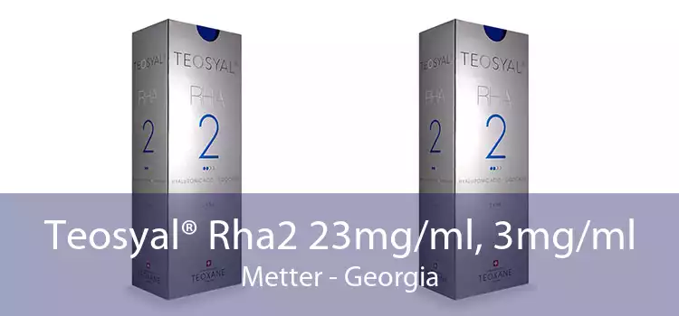 Teosyal® Rha2 23mg/ml, 3mg/ml Metter - Georgia