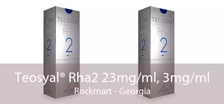 Teosyal® Rha2 23mg/ml, 3mg/ml Rockmart - Georgia