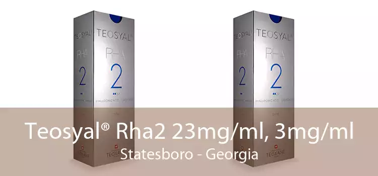 Teosyal® Rha2 23mg/ml, 3mg/ml Statesboro - Georgia