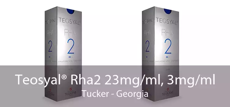 Teosyal® Rha2 23mg/ml, 3mg/ml Tucker - Georgia