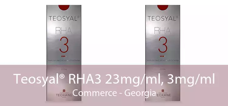 Teosyal® RHA3 23mg/ml, 3mg/ml Commerce - Georgia