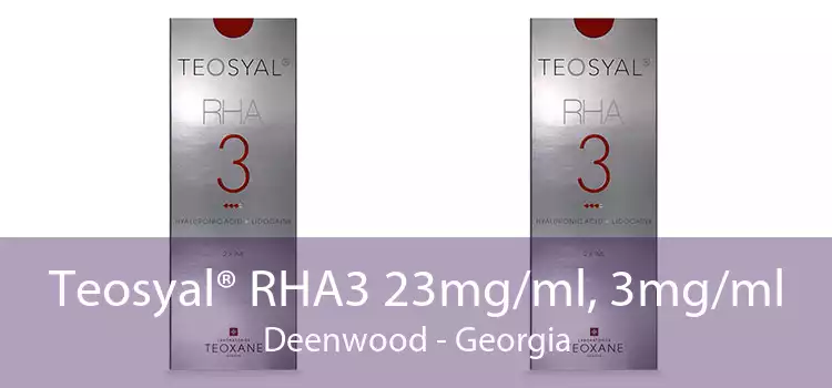 Teosyal® RHA3 23mg/ml, 3mg/ml Deenwood - Georgia